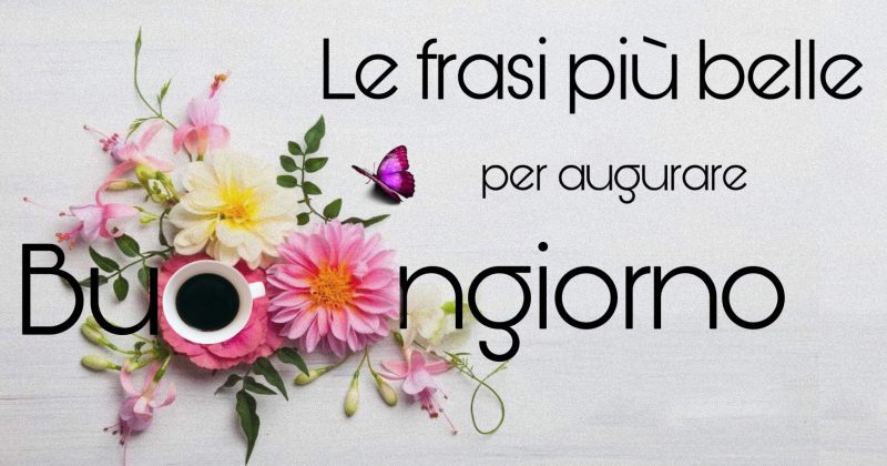 Buongiorno Le Frasi E Le Immagini Piu Belle Per Un Saluto Con Il Cuore