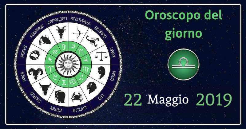 Oroscopo del 22 Maggio 2019