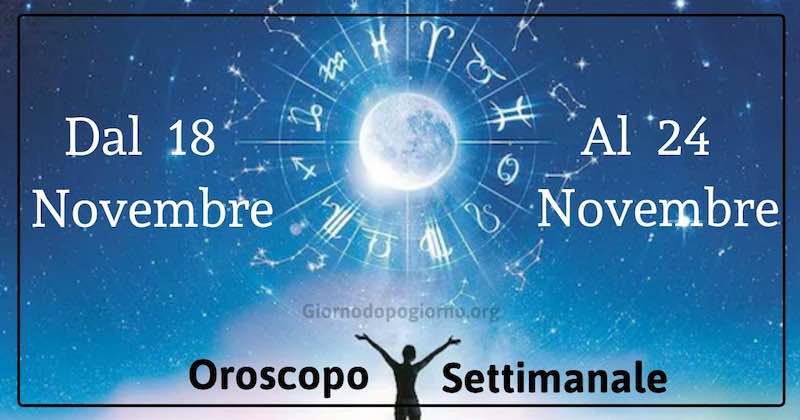 oroscopo settimanale dal 18 al 24 novembre