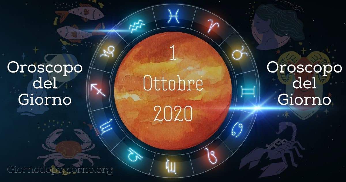 Oroscopo del giorno 1 Ottobre 2020