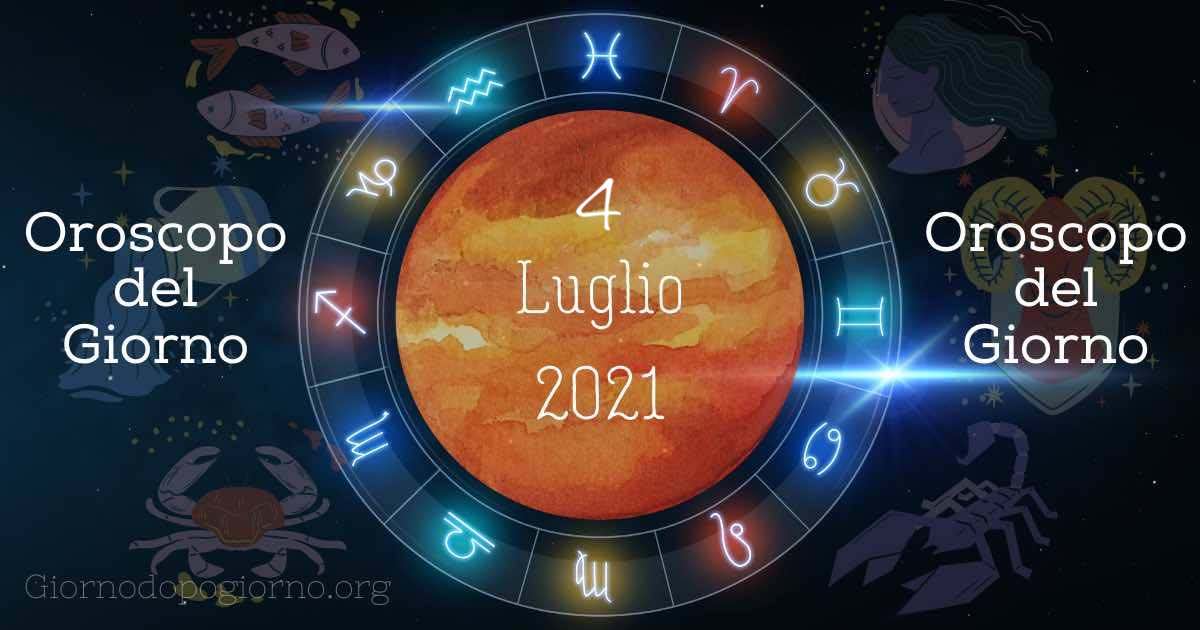 oroscopo 4 Luglio 2021