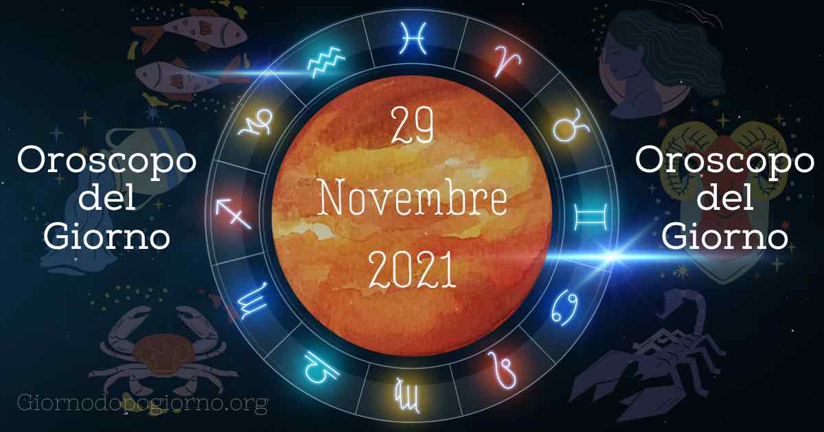 oroscopo del 29 Novembre 2021