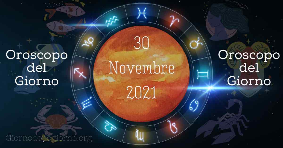 oroscopo del 30 Novembre 2021